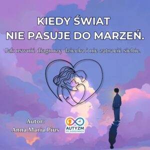 e-book "Kiedy świat nie pasuje do marzeń. Jak oswoić diagnozę dziecka i nie zatracić siebie".