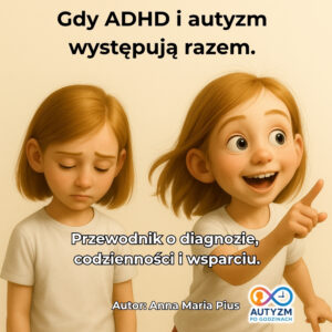 e-book „Gdy ADHD i autyzm występują razem. Przewodnik o diagnozie, codzienności i wsparciu.” (Kopia)